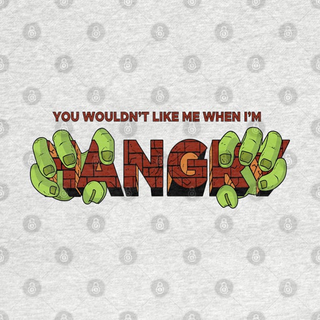 You Wouldn't Like Me When I'm Hangry by DeepDiveThreads